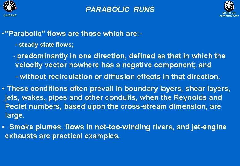 PARABOLIC RUNS UNICAMP MULTLAB FEM-UNICAMP • "Parabolic" flows are those which are: - steady