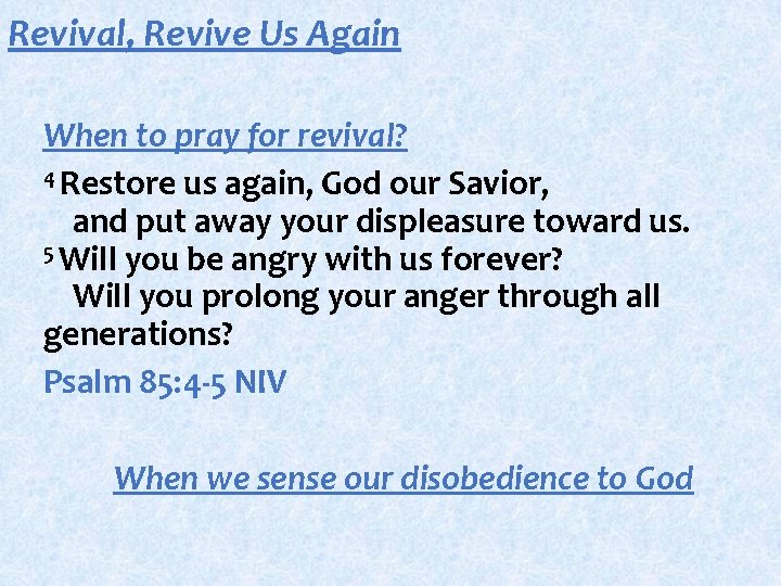 Revival, Revive Us Again When to pray for revival? 4 Restore us again, God Revival, Revive Us Again When to pray for revival? 4 Restore us again, God