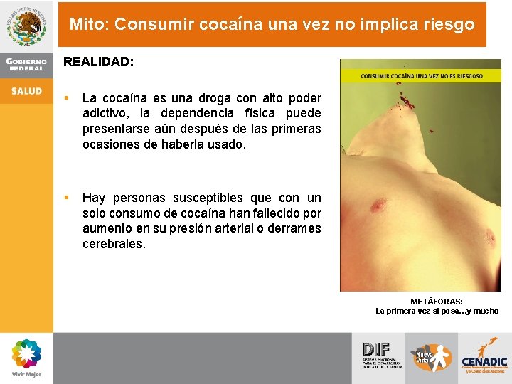 Mito: Consumir cocaína una vez no implica riesgo REALIDAD: § La cocaína es una