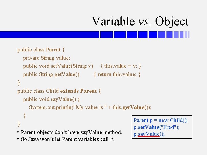 Variable vs. Object public class Parent { private String value; public void set. Value(String