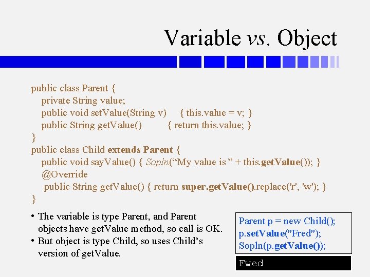 Variable vs. Object public class Parent { private String value; public void set. Value(String