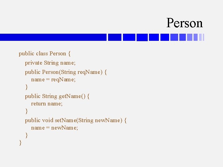 Person public class Person { private String name; public Person(String req. Name) { name