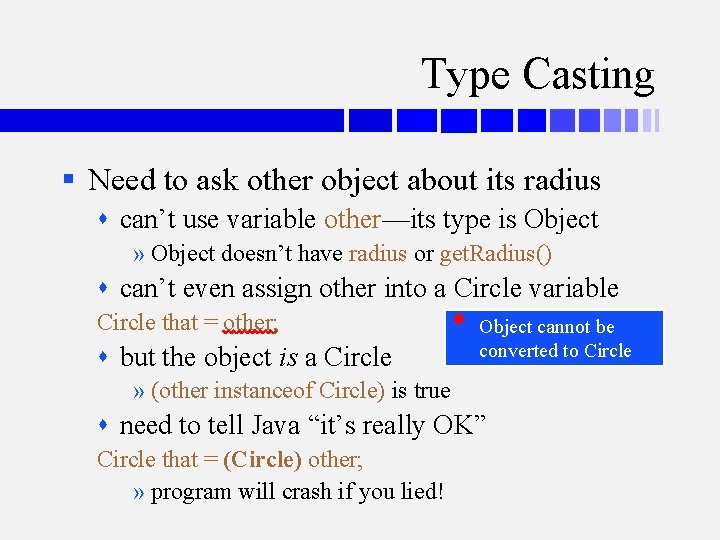 Type Casting § Need to ask other object about its radius can’t use variable