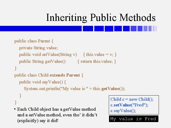 Inheriting Public Methods public class Parent { private String value; public void set. Value(String