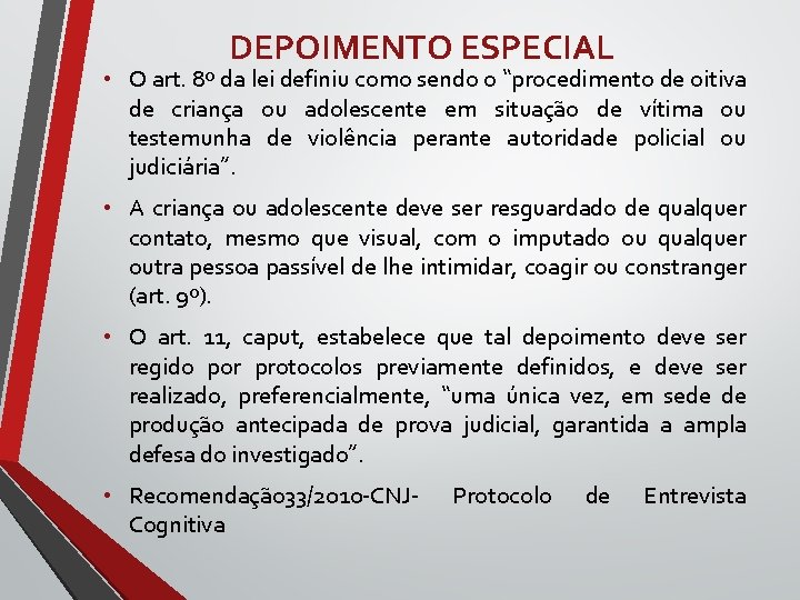 DEPOIMENTO ESPECIAL • O art. 8º da lei definiu como sendo o “procedimento de