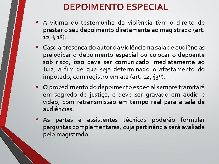 DEPOIMENTO ESPECIAL • A vítima ou testemunha da violência têm o direito de prestar