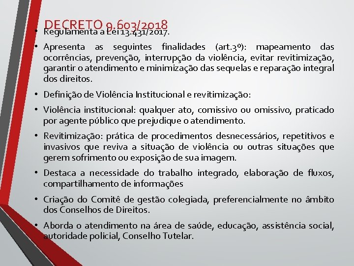 DECRETO 9. 603/2018 • Regulamenta a Lei 13. 431/2017. • Apresenta as seguintes finalidades