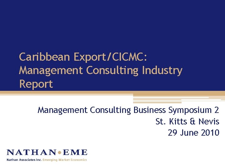 Caribbean Export/CICMC: Management Consulting Industry Report Management Consulting Business Symposium 2 St. Kitts &