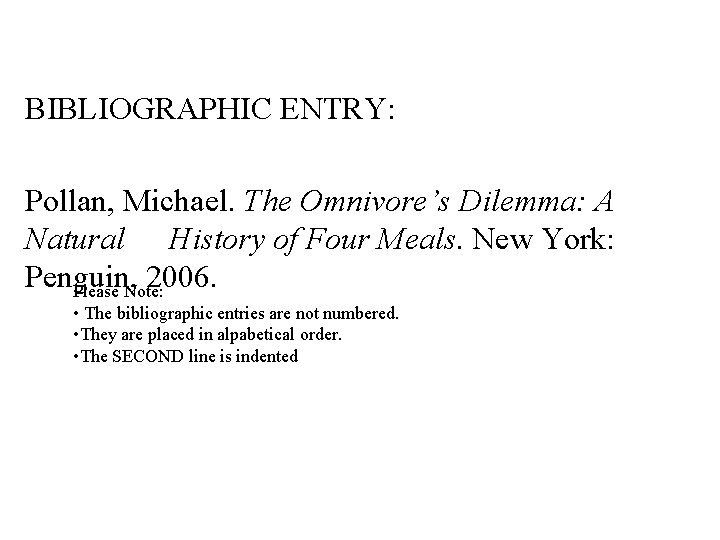 BIBLIOGRAPHIC ENTRY: Pollan, Michael. The Omnivore’s Dilemma: A Natural History of Four Meals. New