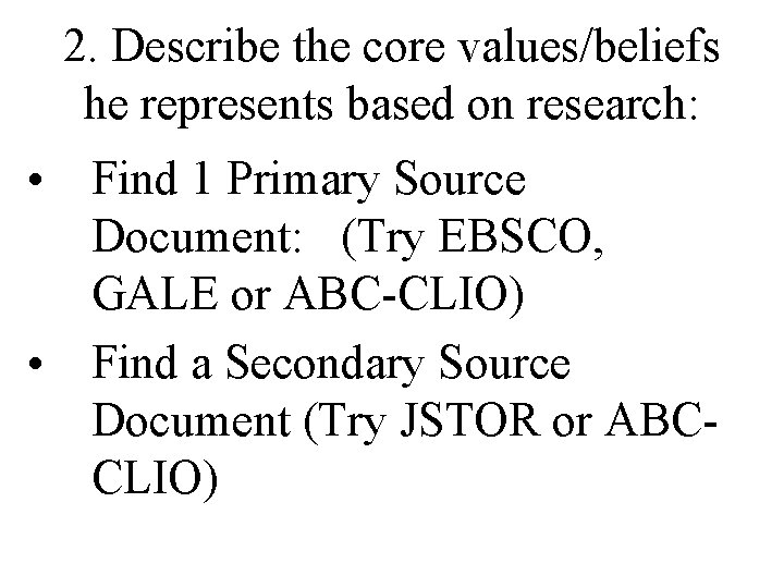 2. Describe the core values/beliefs he represents based on research: • Find 1 Primary