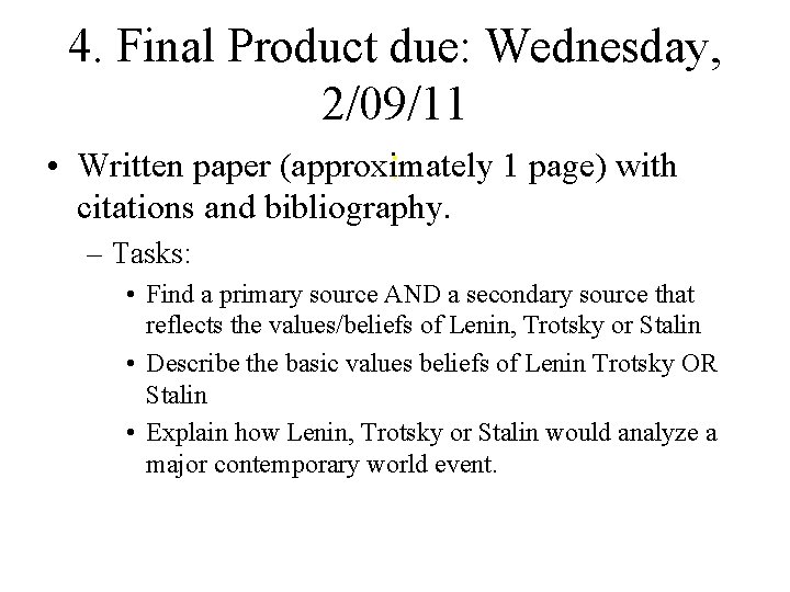 4. Final Product due: Wednesday, 2/09/11 • Written paper (approximately 1 page) with :