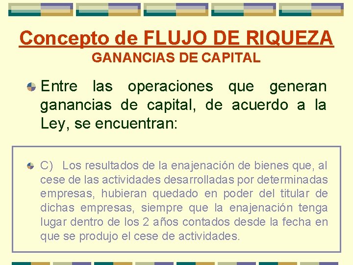 Concepto de FLUJO DE RIQUEZA GANANCIAS DE CAPITAL Entre las operaciones que generan ganancias