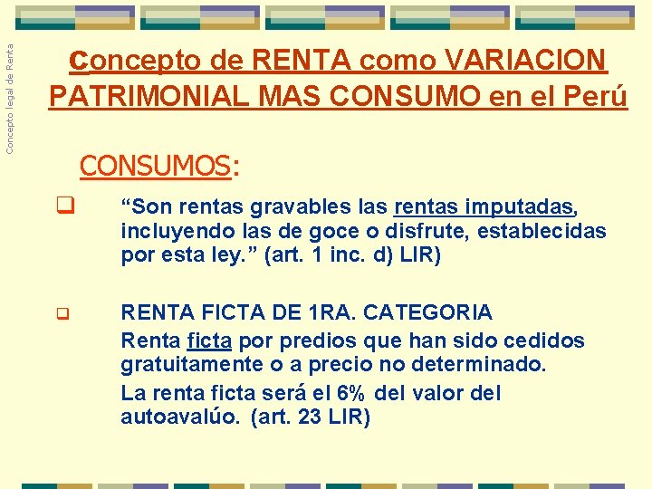 Concepto legal de Renta concepto de RENTA como VARIACION PATRIMONIAL MAS CONSUMO en el