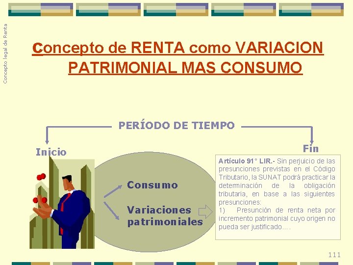 Concepto legal de Renta concepto de RENTA como VARIACION PATRIMONIAL MAS CONSUMO PERÍODO DE