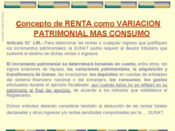 Concepto legal de Renta concepto de RENTA como VARIACION PATRIMONIAL MAS CONSUMO Artículo 92°