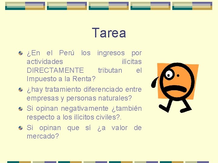 Tarea ¿En el Perú los ingresos por actividades ilícitas DIRECTAMENTE tributan el Impuesto a