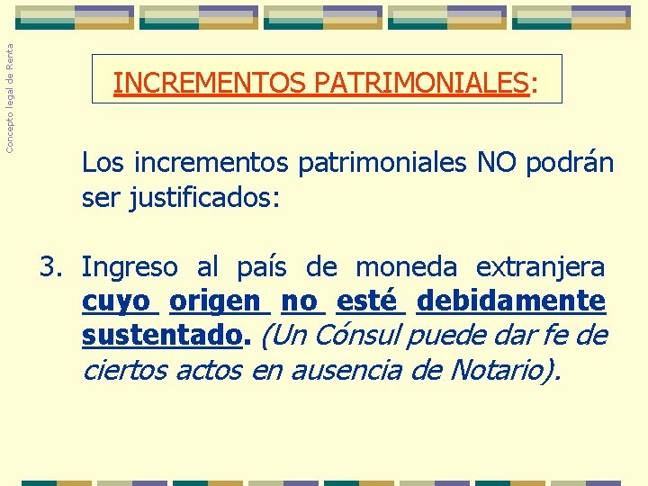 Concepto legal de Renta INCREMENTOS PATRIMONIALES: Los incrementos patrimoniales NO podrán ser justificados: 3.