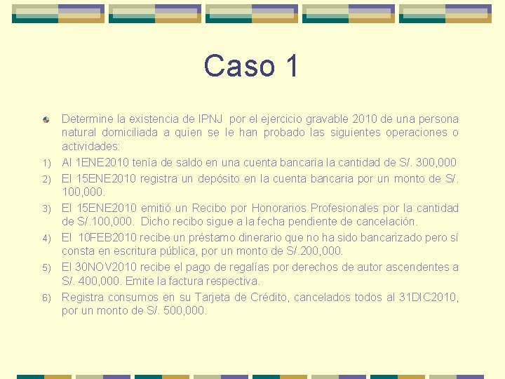 Caso 1 1) 2) 3) 4) 5) 6) Determine la existencia de IPNJ por