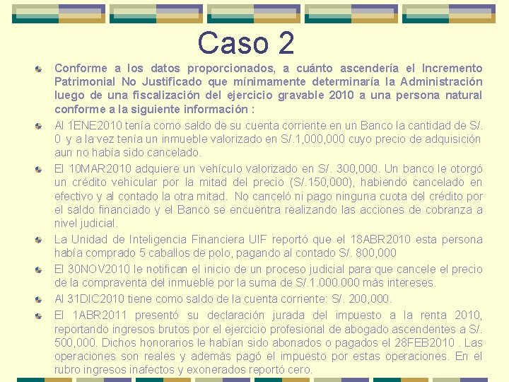 Caso 2 Conforme a los datos proporcionados, a cuánto ascendería el Incremento Patrimonial No