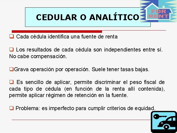 CEDULAR O ANALÍTICO q Cada cédula identifica una fuente de renta q Los resultados