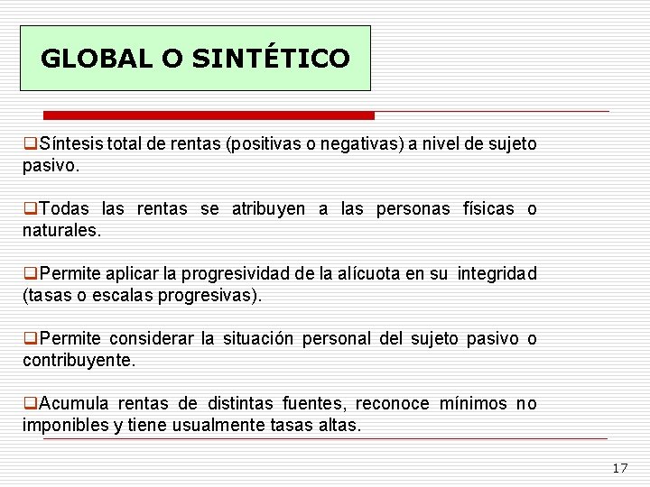 GLOBAL O SINTÉTICO q. Síntesis total de rentas (positivas o negativas) a nivel de