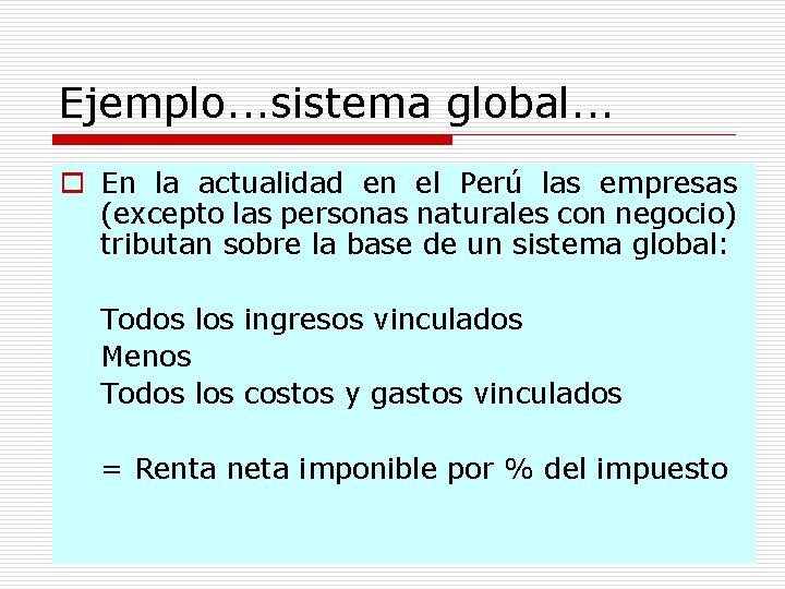 Ejemplo. . . sistema global. . . o En la actualidad en el Perú