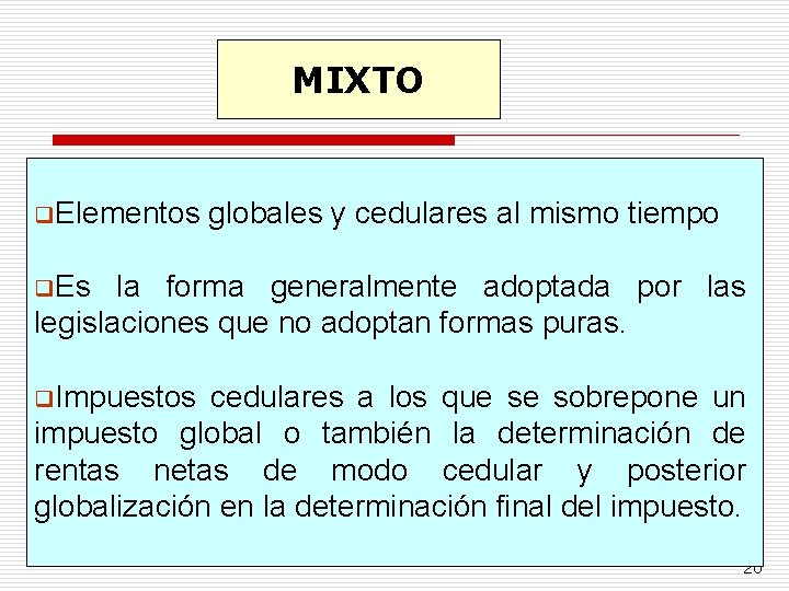 MIXTO q. Elementos globales y cedulares al mismo tiempo q. Es la forma generalmente