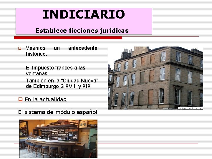 INDICIARIO Establece ficciones jurídicas q Veamos histórico: un antecedente El Impuesto francés a las