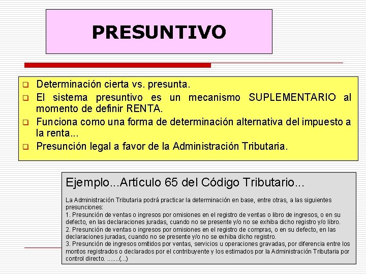 PRESUNTIVO q q Determinación cierta vs. presunta. El sistema presuntivo es un mecanismo SUPLEMENTARIO