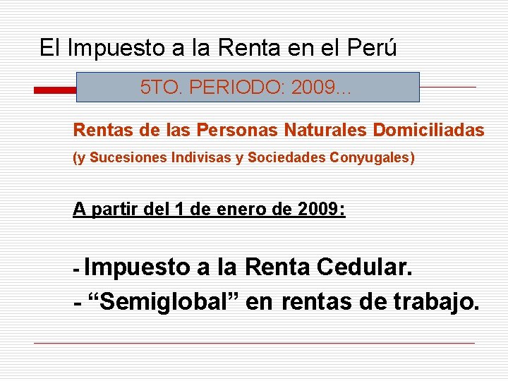 El Impuesto a la Renta en el Perú 5 TO. PERIODO: 2009… Rentas de