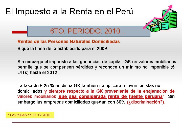 El Impuesto a la Renta en el Perú 6 TO. PERIODO: 2010… Rentas de