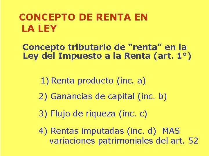 CONCEPTO DE RENTA EN LA LEY Concepto tributario de “renta” en la Ley del