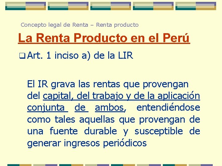 Concepto legal de Renta – Renta producto La Renta Producto en el Perú q