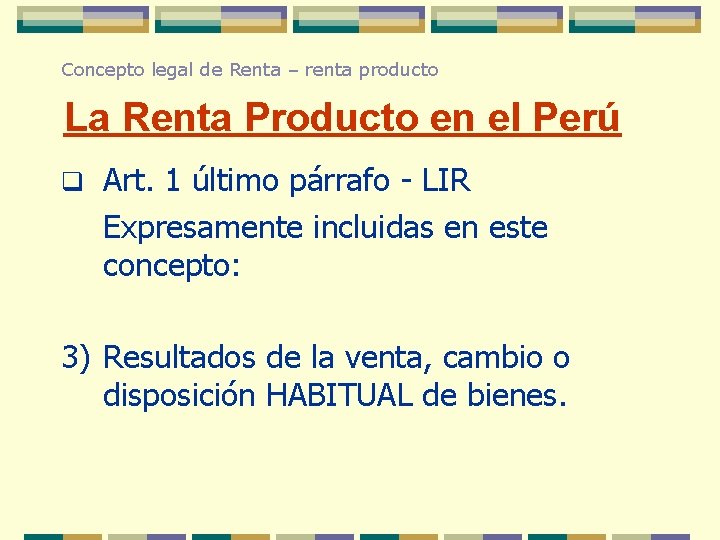 Concepto legal de Renta – renta producto La Renta Producto en el Perú q