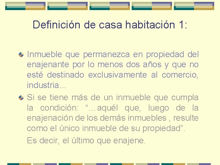 Definición de casa habitación 1: Inmueble que permanezca en propiedad del enajenante por lo