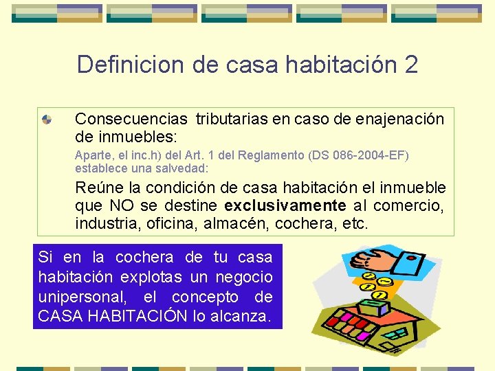 Definicion de casa habitación 2 Consecuencias tributarias en caso de enajenación de inmuebles: Aparte,