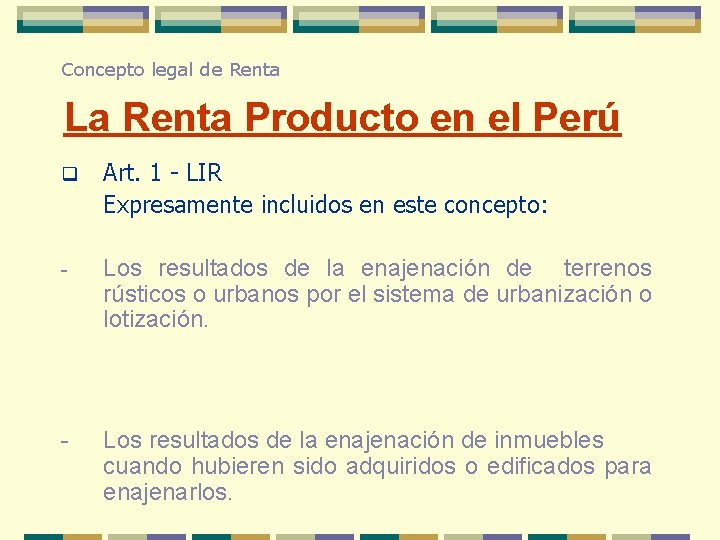 Concepto legal de Renta La Renta Producto en el Perú q Art. 1 -