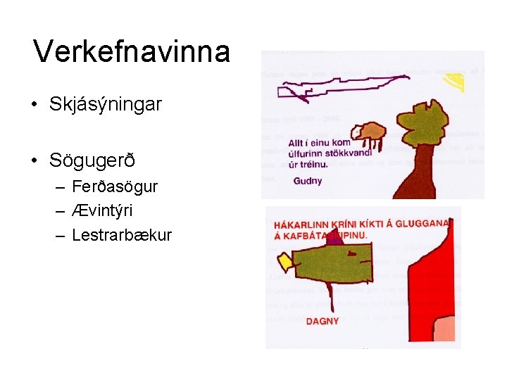 Verkefnavinna • Skjásýningar • Sögugerð – Ferðasögur – Ævintýri – Lestrarbækur 