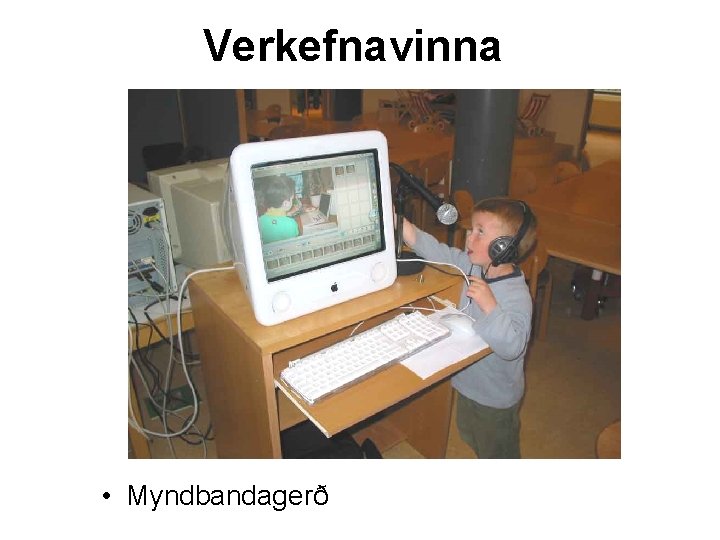 Verkefnavinna • Myndbandagerð 