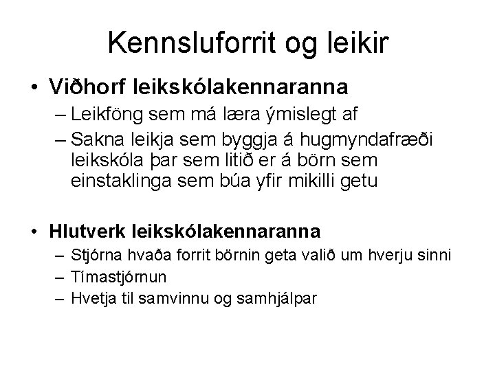 Kennsluforrit og leikir • Viðhorf leikskólakennaranna – Leikföng sem má læra ýmislegt af –