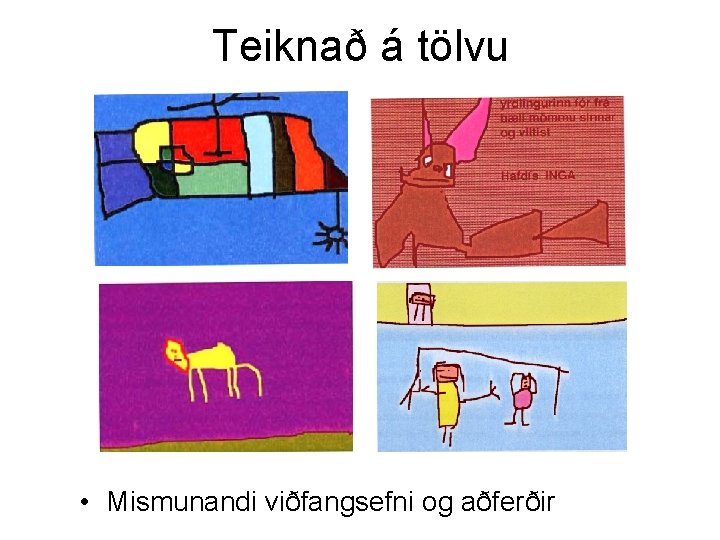 Teiknað á tölvu • Mismunandi viðfangsefni og aðferðir 