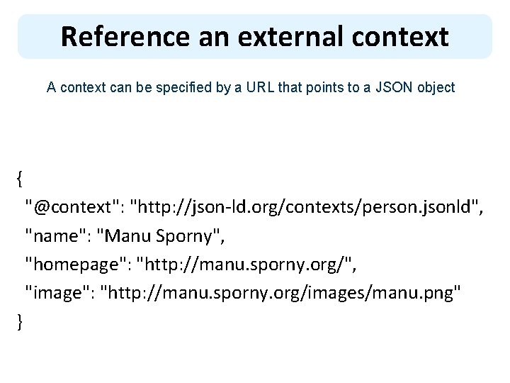 Reference an external context A context can be specified by a URL that points