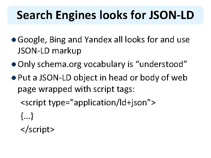 Search Engines looks for JSON-LD l Google, Bing and Yandex all looks for and