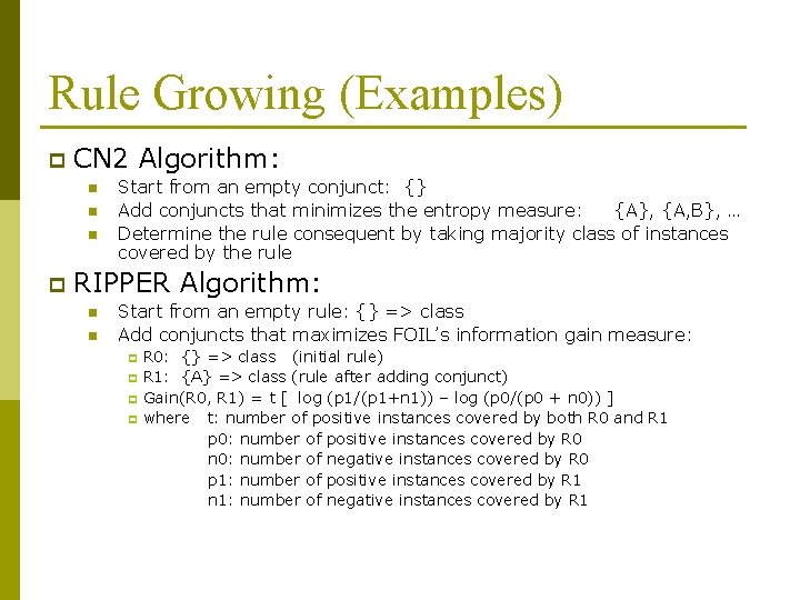 Rule Growing (Examples) p CN 2 Algorithm: n n n p Start from an