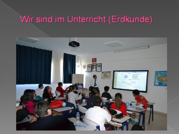 Wir sind im Unterricht (Erdkunde) 