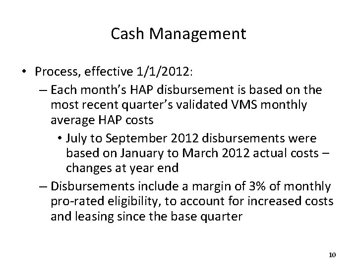 Cash Management • Process, effective 1/1/2012: – Each month’s HAP disbursement is based on