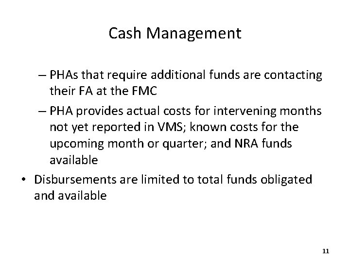 Cash Management – PHAs that require additional funds are contacting their FA at the