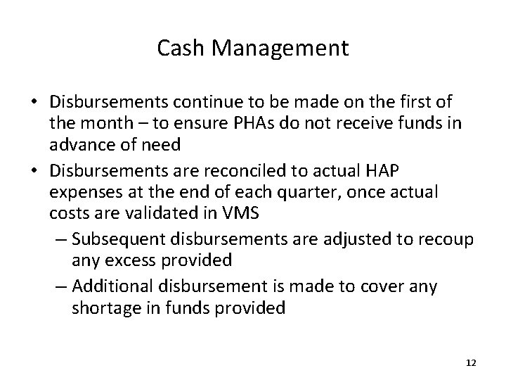 Cash Management • Disbursements continue to be made on the first of the month