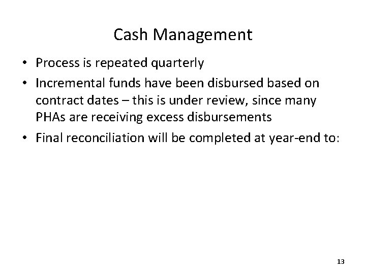 Cash Management • Process is repeated quarterly • Incremental funds have been disbursed based