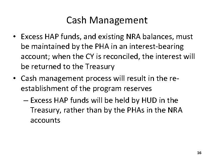 Cash Management • Excess HAP funds, and existing NRA balances, must be maintained by